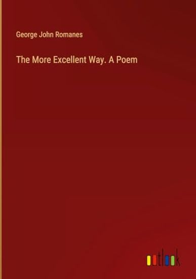 The More Excellent Way. A Poem