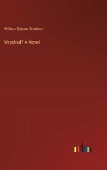 Wrecked? A Novel
