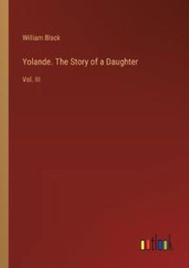 Yolande. The Story of a Daughter