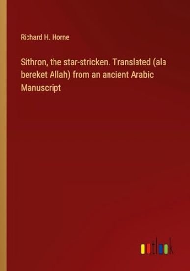 Sithron, the star-stricken. Translated (ala bereket Allah) from an ancient Arabic Manuscript