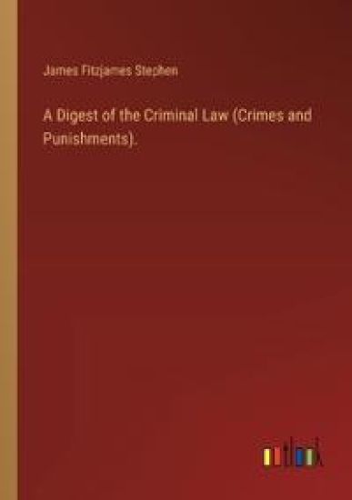A Digest of the Criminal Law (Crimes and Punishments).