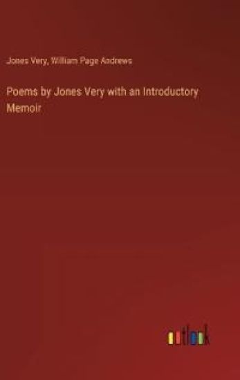 Poems by Jones Very with an Introductory Memoir