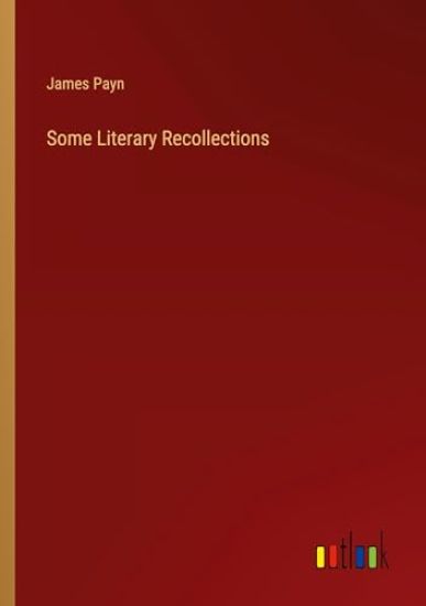 Some Literary Recollections