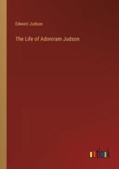 The Life of Adoniram Judson