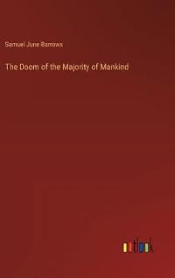 The Doom of the Majority of Mankind