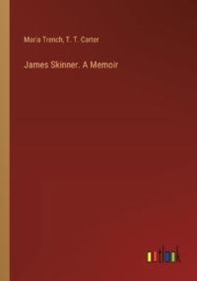 James Skinner. A Memoir