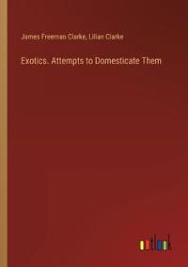 Exotics. Attempts to Domesticate Them