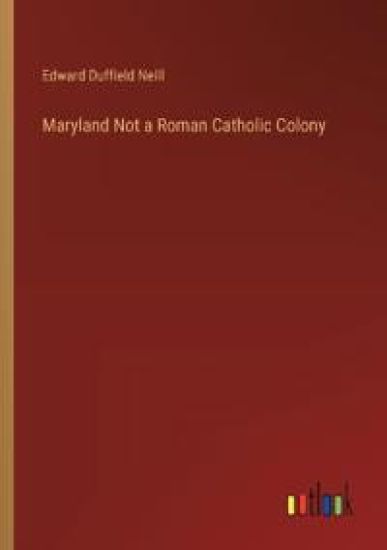 Maryland Not a Roman Catholic Colony
