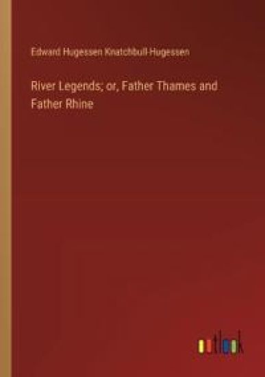 River Legends; or, Father Thames and Father Rhine