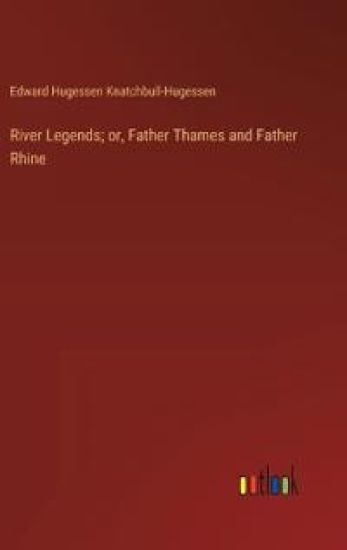 River Legends; or, Father Thames and Father Rhine