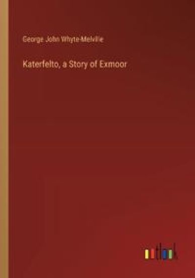 Katerfelto, a Story of Exmoor