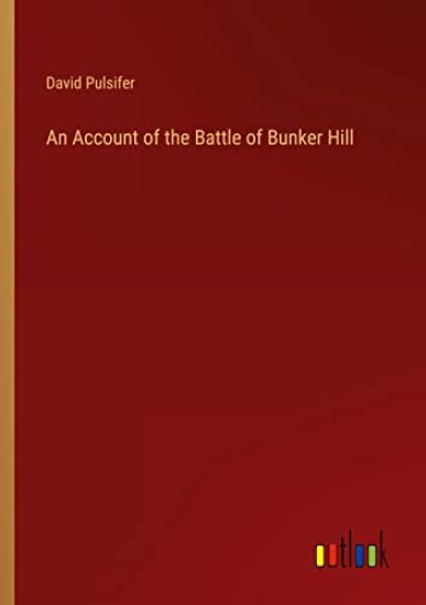 An Account of the Battle of Bunker Hill