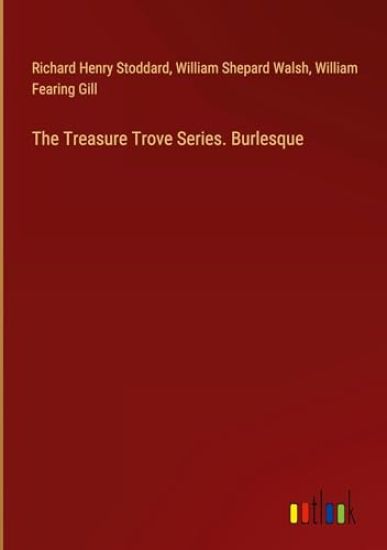 The Treasure Trove Series. Burlesque