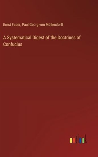 A Systematical Digest of the Doctrines of Confucius