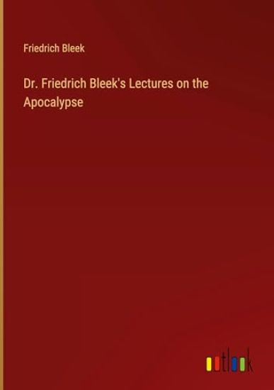 Dr. Friedrich Bleek's Lectures on the Apocalypse