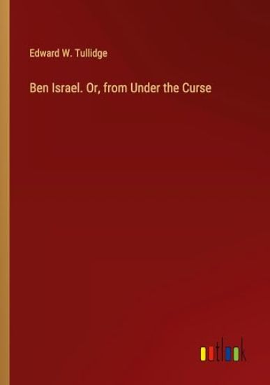 Ben Israel. Or, from Under the Curse