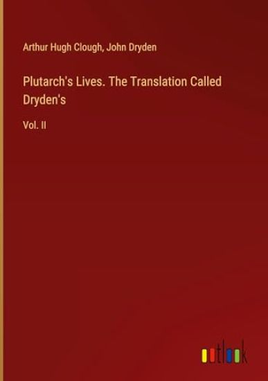 Plutarch's Lives. The Translation Called Dryden's: Vol. II