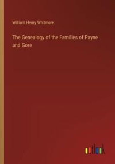 The Genealogy of the Families of Payne and Gore