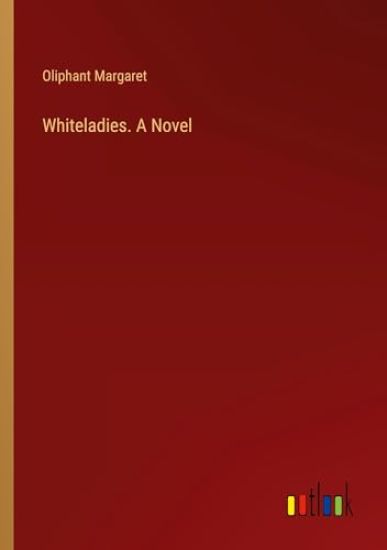 Whiteladies. A Novel