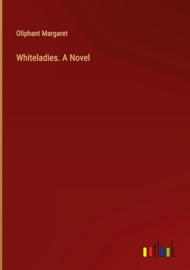 Whiteladies. A Novel