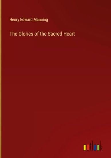 The Glories of the Sacred Heart