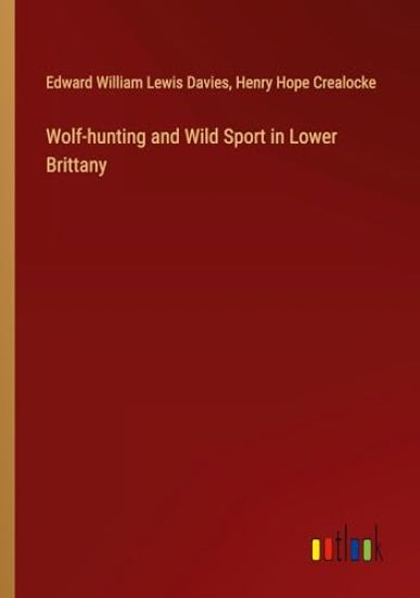 Wolf-hunting and Wild Sport in Lower Brittany