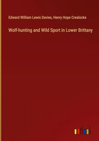 Wolf-hunting and Wild Sport in Lower Brittany