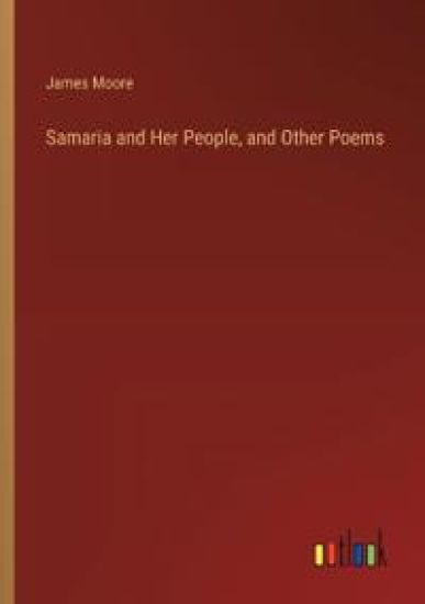 Samaria and Her People, and Other Poems
