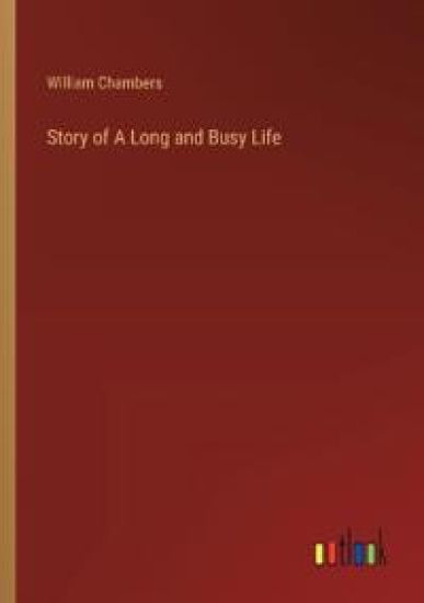 Story of A Long and Busy Life – William Chambers, kirjan kansikuva