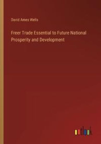 Freer Trade Essential to Future National Prosperity and Development
