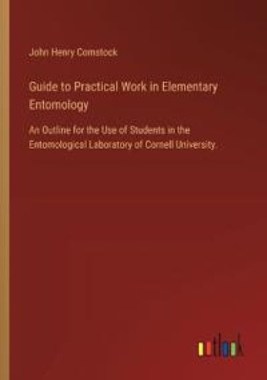 Guide to Practical Work in Elementary Entomology