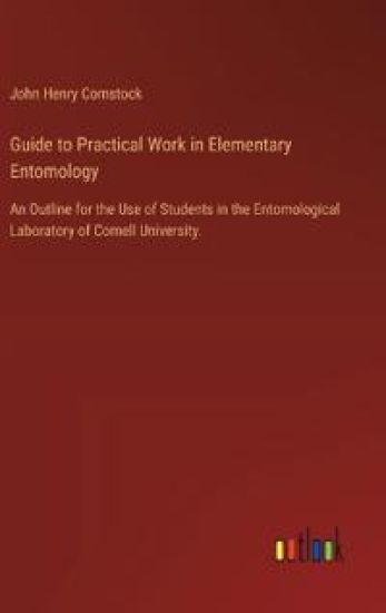 Guide to Practical Work in Elementary Entomology