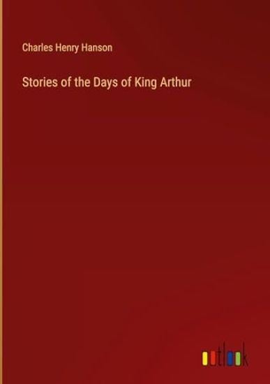 Stories of the Days of King Arthur