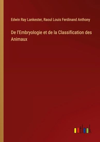 De l'Embryologie et de la Classification des Animaux