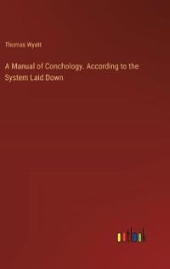A Manual of Conchology. According to the System Laid Down