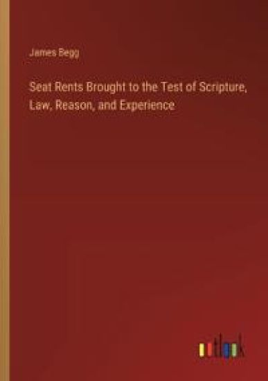 Seat Rents Brought to the Test of Scripture, Law, Reason, and Experience
