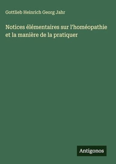 Notices élémentaires sur l'homéopathie et la manière de la pratiquer