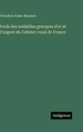 Poids des médailles grecques d'or et d'argent du Cabinet royal de France