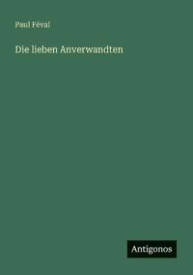 Die lieben Anverwandten