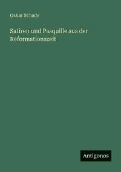 Satiren und Pasquille aus der Reformationszeit