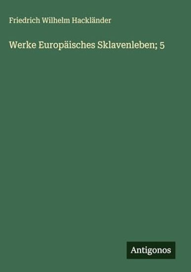 Werke Europäisches Sklavenleben; 5