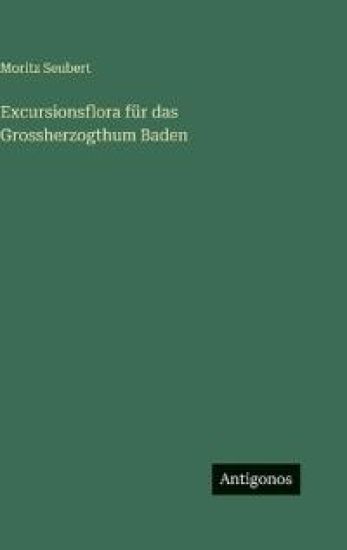 Excursionsflora für das Grossherzogthum Baden