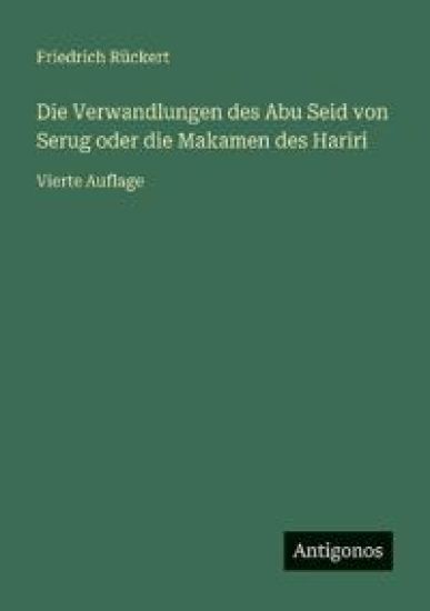 Rückert, F: Verwandlungen des Abu Seid von Serug oder die Ma
