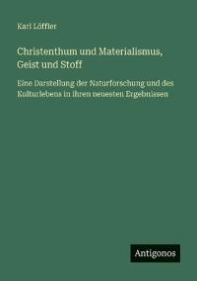Christenthum und Materialismus, Geist und Stoff