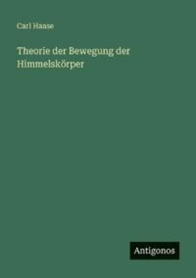 Haase, C: Theorie der Bewegung der Himmelskörper
