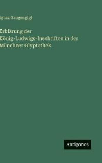 Erklärung der König-Ludwigs-Inschriften in der Münchner Glyptothek