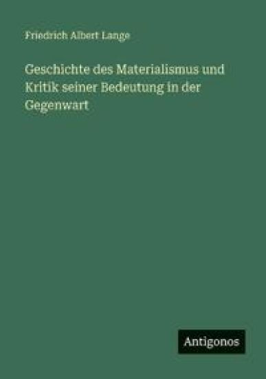 Geschichte des Materialismus und Kritik seiner Bedeutung in der Gegenwart
