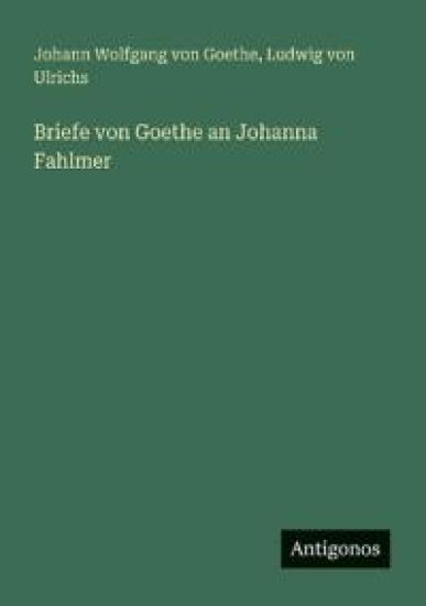 Briefe von Goethe an Johanna Fahlmer