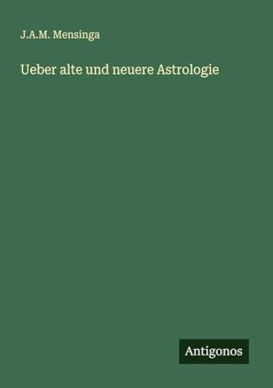 Ueber alte und neuere Astrologie