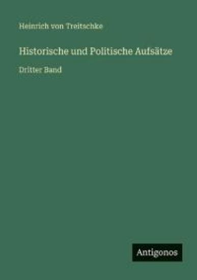 Historische und Politische Aufsätze: Dritter Band